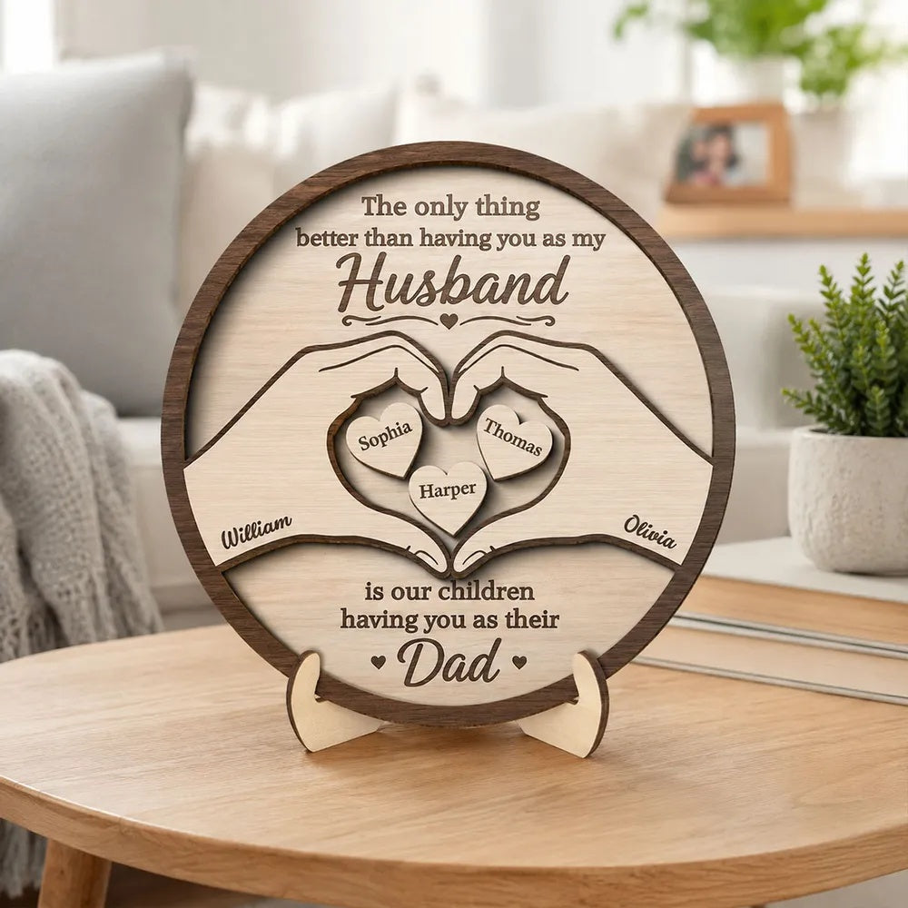 The Only Thing Having You As My Husband Hearts in Hands - Personalized 2-Layered Wooden Plaque - Father's Day Gift For Husband