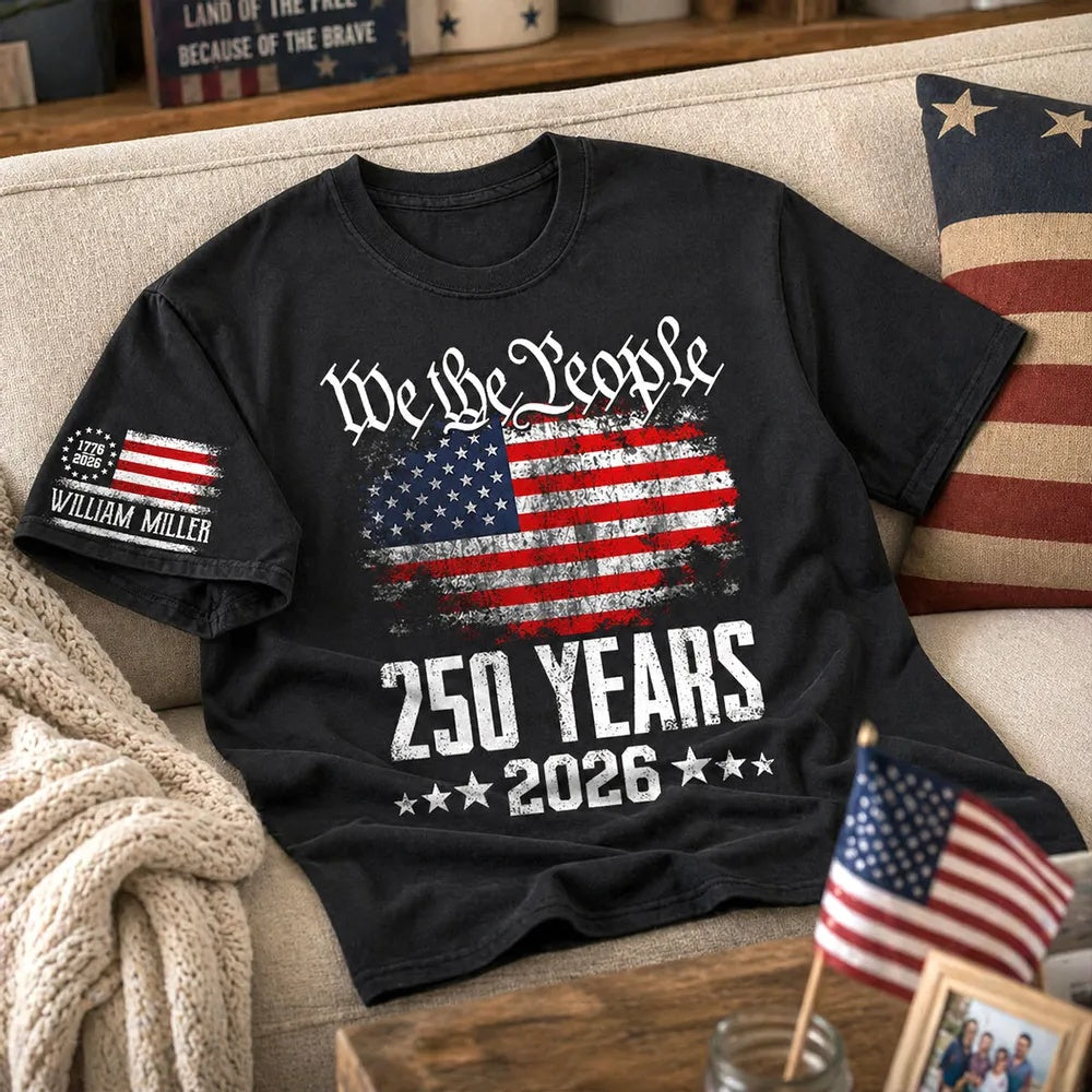 We The People Custom Name - Personalized Sleeve Printed Shirt - United States 250th Anniversary USA Patriotic