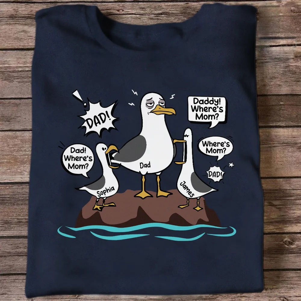 Where's Mom Funny Tired Seagull & Kids Custom Name - Personalized Shirt - Funny Father's Day Gift For Dad, Husband