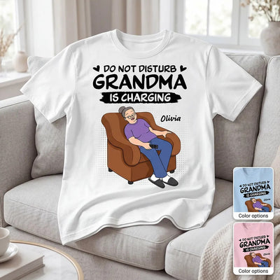 Do Not Disturb Grandma Is Charging - Personalized Shirt - Funny Mother's Day Gift For Grandma, Mom