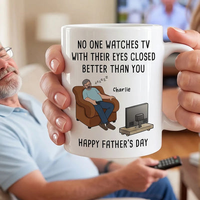No One Watches TV With Their Eyes Closed Better Than You - Personalized Mug - Funny Father's Day Gift For Dad, Grandpa, Husband