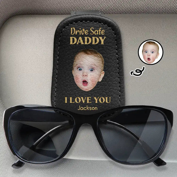Custom Photo Drive Safe Daddy I Love You - Personalized Sunglasses Holder For Car Visor