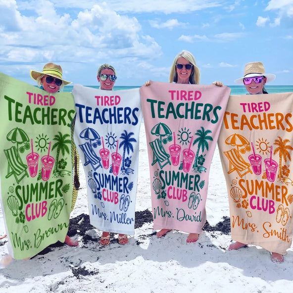 Custom Beach Towel - Personalized Summer Vacation And Travel Gifts For Teachers - Tired Teacher Summer Club