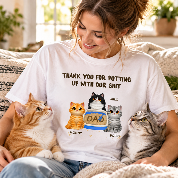 Thank You for Putting up with My Sh*t - Personalized Shirt - Funny Father's Day Gift for Cat Dad
