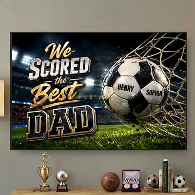 We Scored The Best Dad Soccer - Personalized Poster - Father's Day Gift For Soccer Dad, Husband