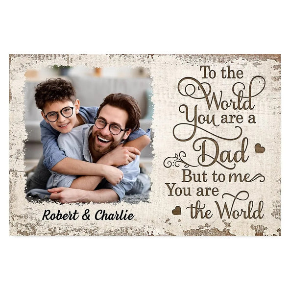To Us You Are The World Photo Inserted Uploaded Personalized Poster, Gift For Dad, For Husband