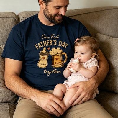 Our First Father's Day Together - Personalized Name Shirt Gift For Husband, Dad, Grandpa
