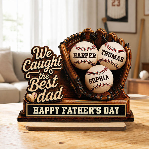 We Caught The Best Dad Baseball In Glove - Personalized 2-Layered Wooden Plaque - Happy Father's Day For Baseball Dad