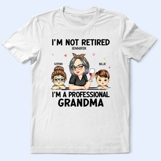 Not Retired I Am A Full Time Grandma 3D Effect - Personalized T Shirt