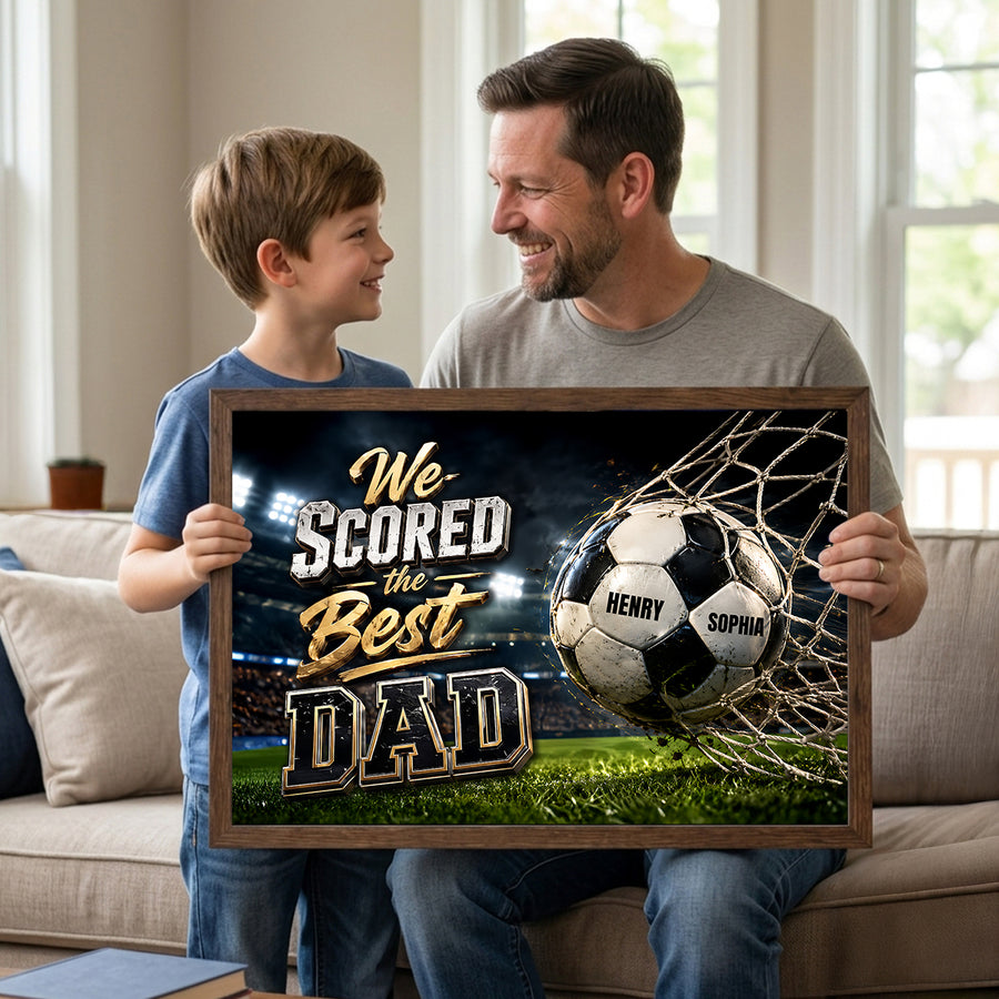 We Scored The Best Dad Soccer - Personalized Poster - Father's Day Gift For Soccer Dad, Husband