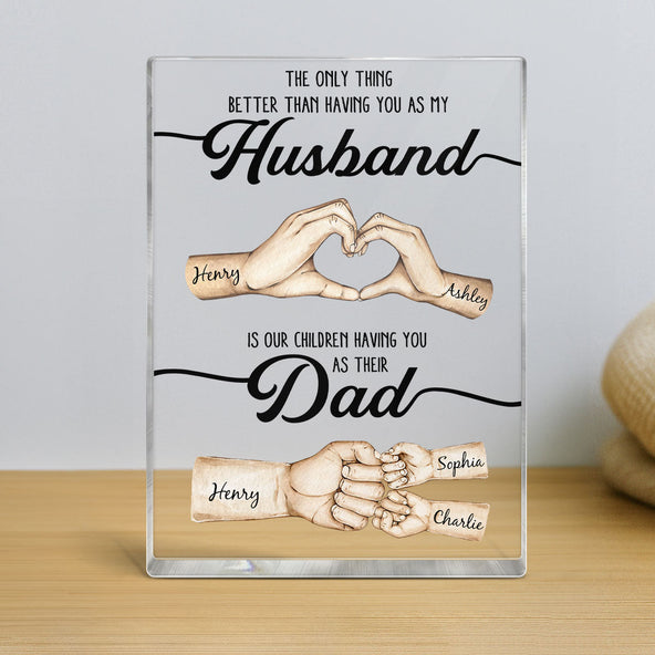 The Only Thing Better Husband Dad Hands - Personalized Acrylic Block Plaque - Gift For Dad, Gift For Husband, Gift For Grandpa