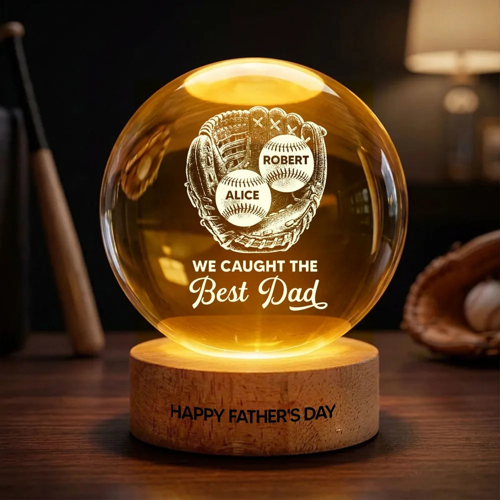 Baseball In Baseball Glove We Caught The Best Dad - Personalized Crystal Ball LED Night Light - Father's Day Gift For Baseball Dad