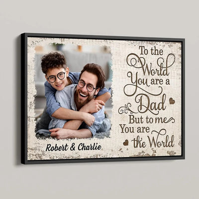 To Us You Are The World Photo Inserted Uploaded Personalized Poster, Gift For Dad, For Husband