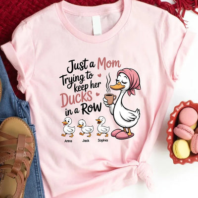 Just a Mom Trying to Keep Her Ducks in a Row - Personalized Shirt - Mother's Day Gift for Mom, Wife